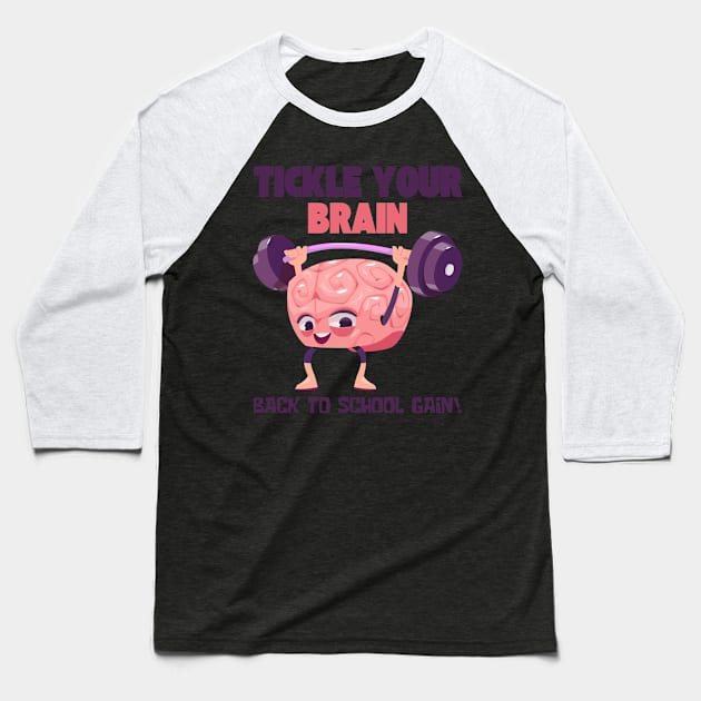 TICKLE YOUR BRAIN BACK TO SCHOOL GAIN! FUNNY BACK TO SCHOOL Baseball T-Shirt by CoolFactorMerch